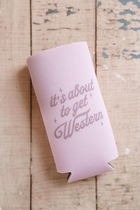 “It’s about to get western” koozie